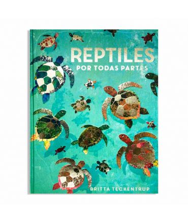 Reptiles por todas partes - Britta Teckentrup - Aúpa Organics
