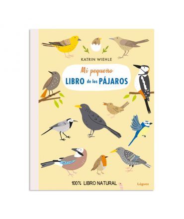 Mi pequeño libro de los pájaros - Katrin Wiehle - Aúpa Organics