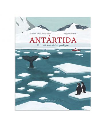 Antártida. El continente de los prodigios - Mario Cuesta Hernando - Aúpa Organics