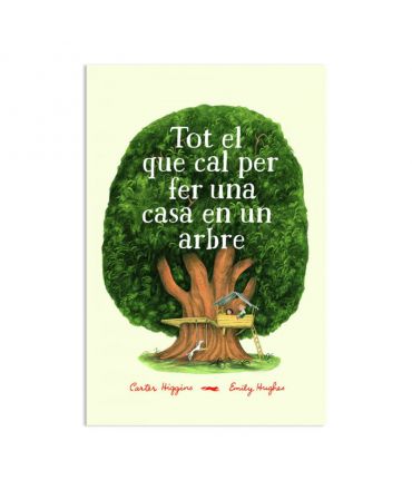 Tot el que cal per fer una casa en un arbre - Carter Higgings & Emily Hughes - Aúpa Organics