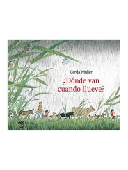 ¿Dónde van cuando llueve? - Gerda Muller - Aúpa Organics