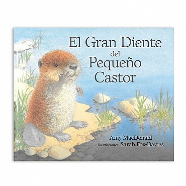 El gran diente del pequeño castor - Amy MacDonald & Sarah Fox-Davies - Aúpa Organics