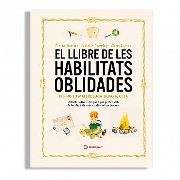 El llibre de les habilitats oblidades - Natalie Crowley & Elaine Batiste - Aúpa Organics